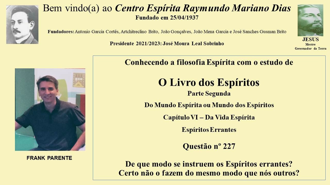 O Livro dos Espíritos - Cap. VI - Da Vida Espírita - Questão 227. Com Frank Parente.