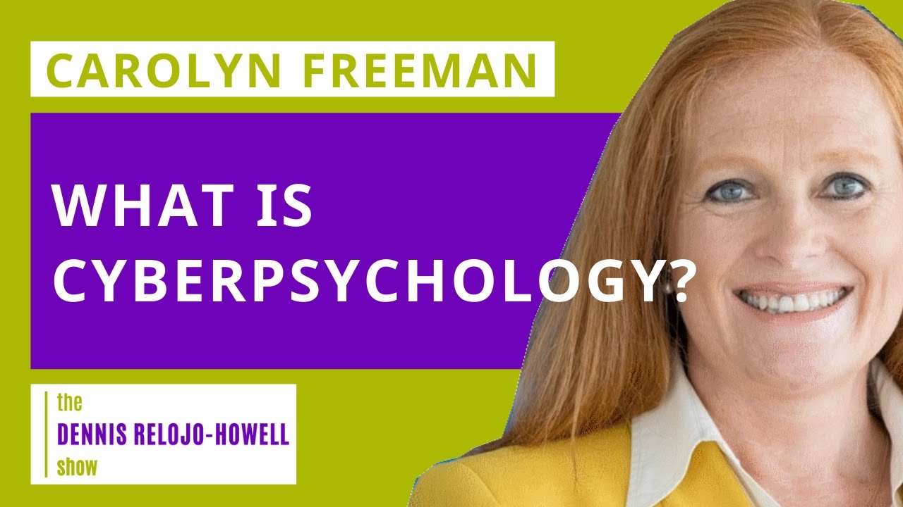 Carolyn Freeman: What Is Cyberpsychology?