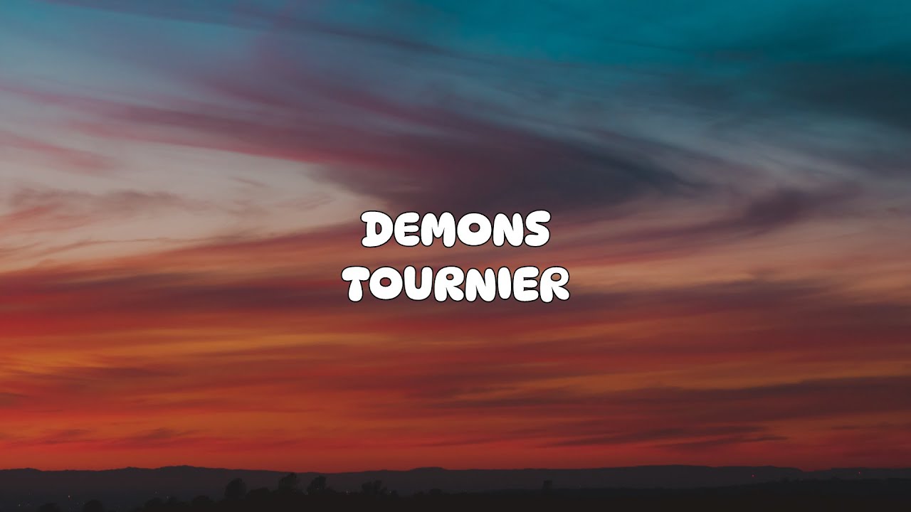 [ LYRICS ] Demons - Tournier