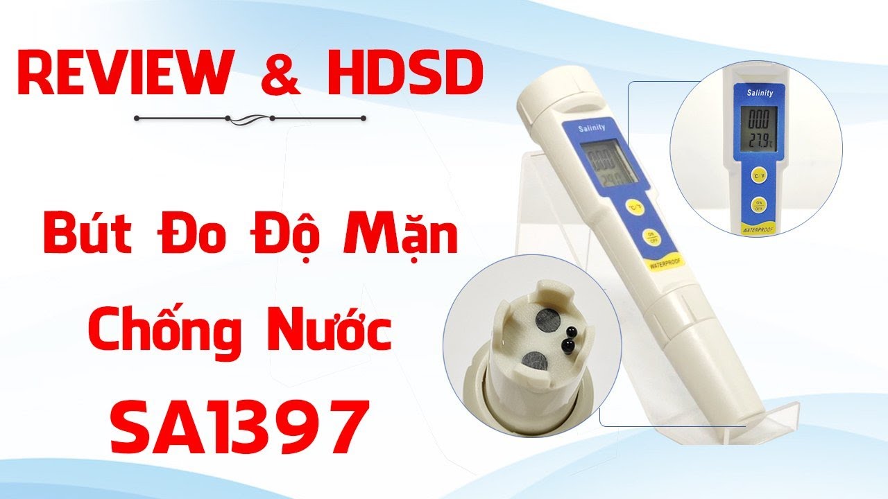 Bút Đo Độ Mặn Chống Nước SA1397 - Review Và Hướng Dẫn Cách Dùng