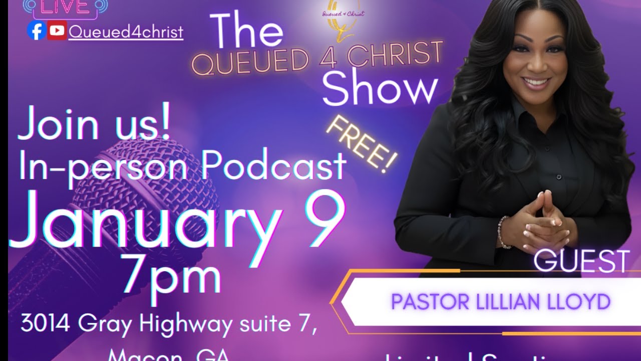 The Queued4Christ Show Live In-Person with Pastor Lillian Lloyd