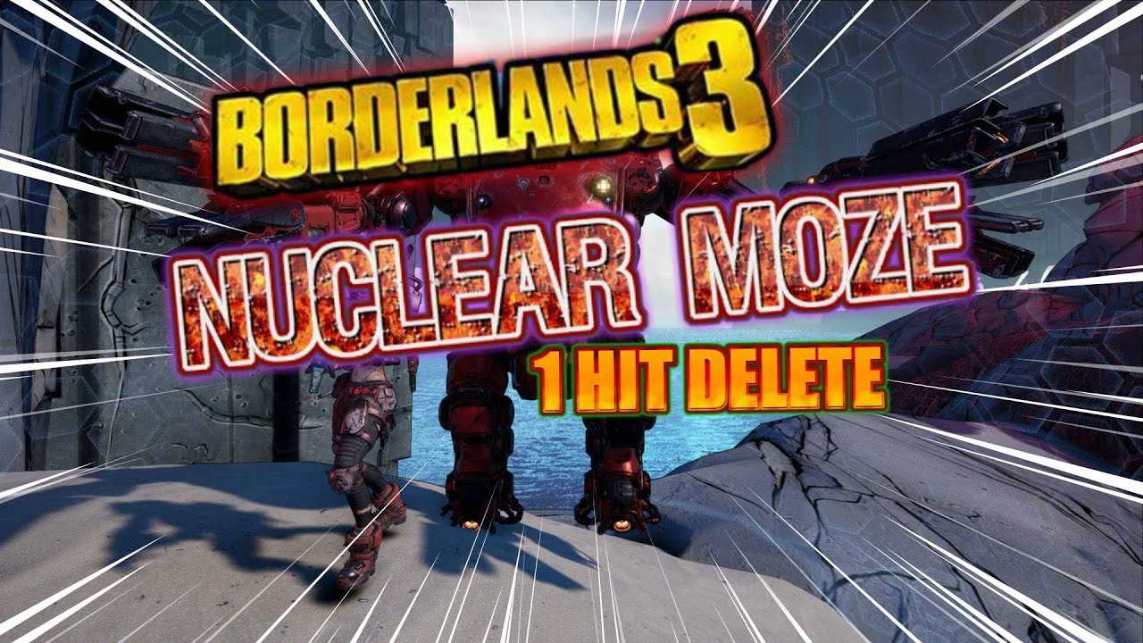 NUCLEAR MOZE Turn everything into ASH! BORDERLANDS 3 2023