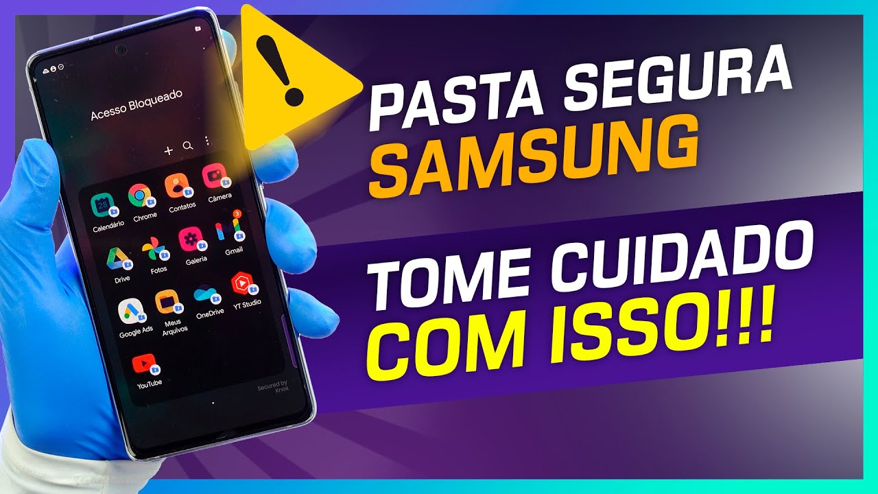 🔵 CUIDADO!  3 Precauções essenciais se você usa a PASTA SEGURA Samsung