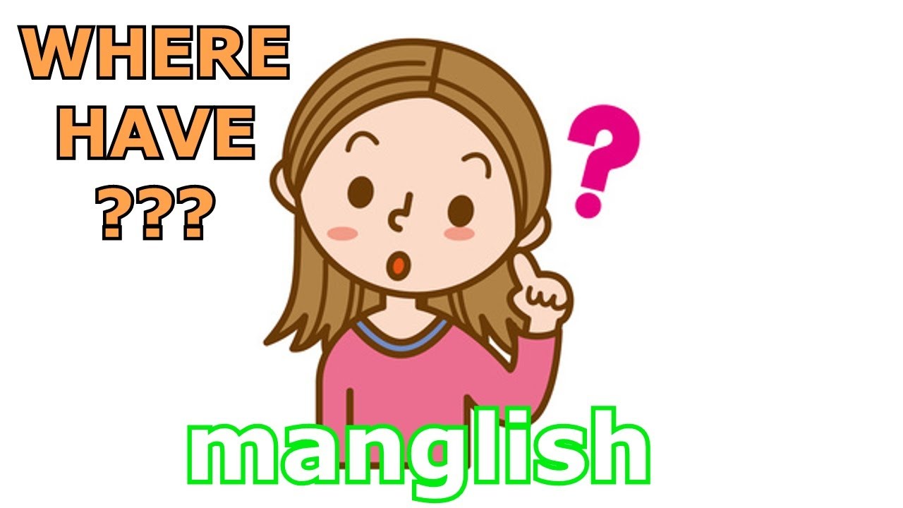 [LEARN MALAY] 358- WHERE HAVE (Manglish)