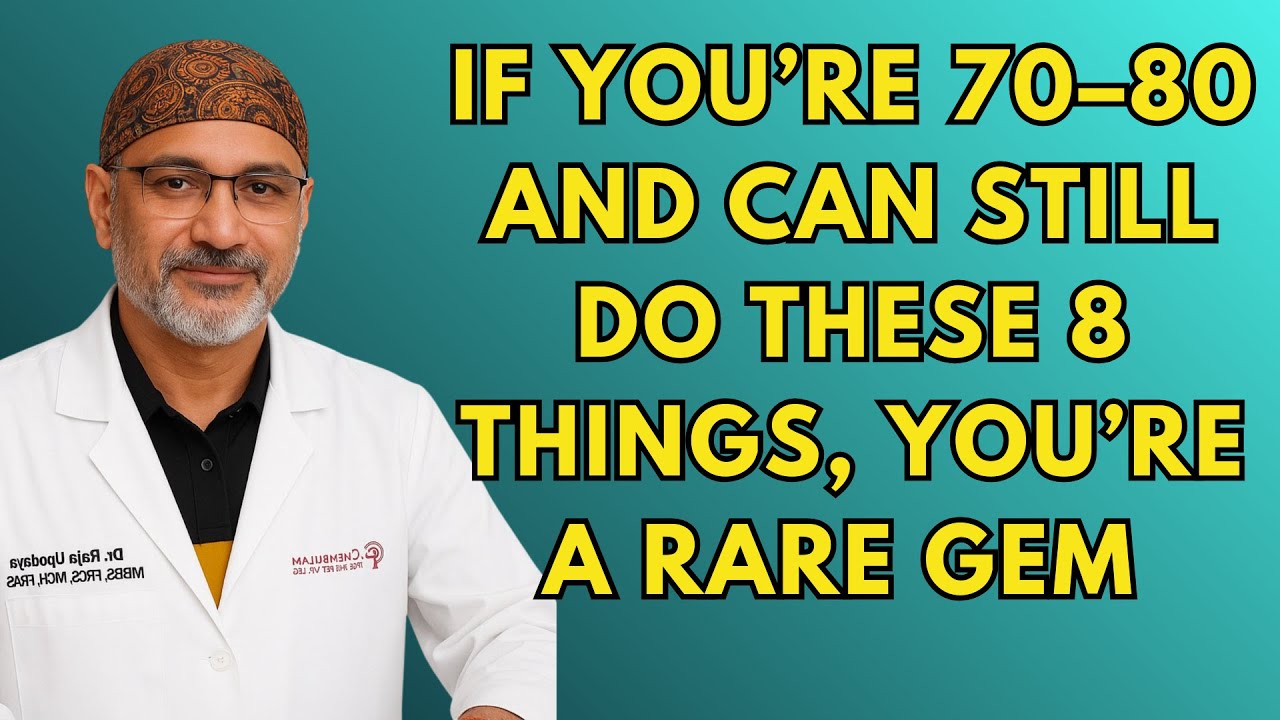 If You’re 70–80 and Can Still Do These 8 Things, You’re a Rare Gem | Dr. Pradip Jamnadas