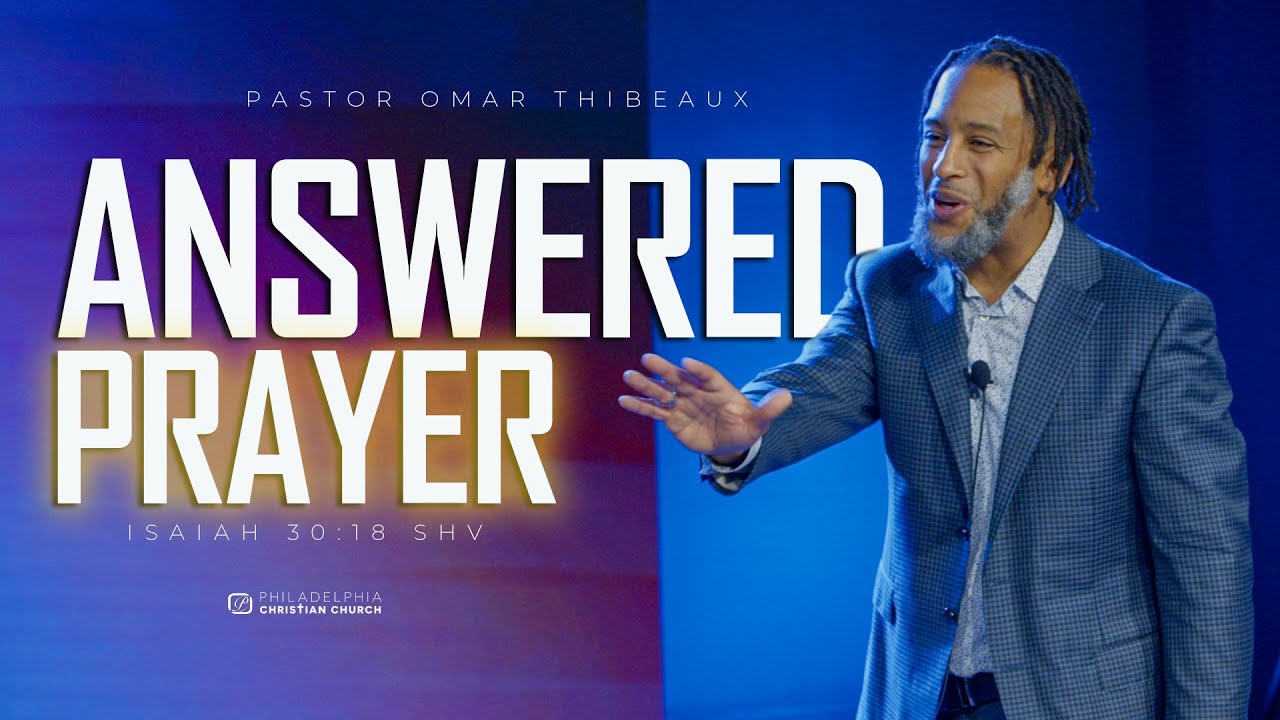 Answered Prayer - Pastor Omar Thibeaux