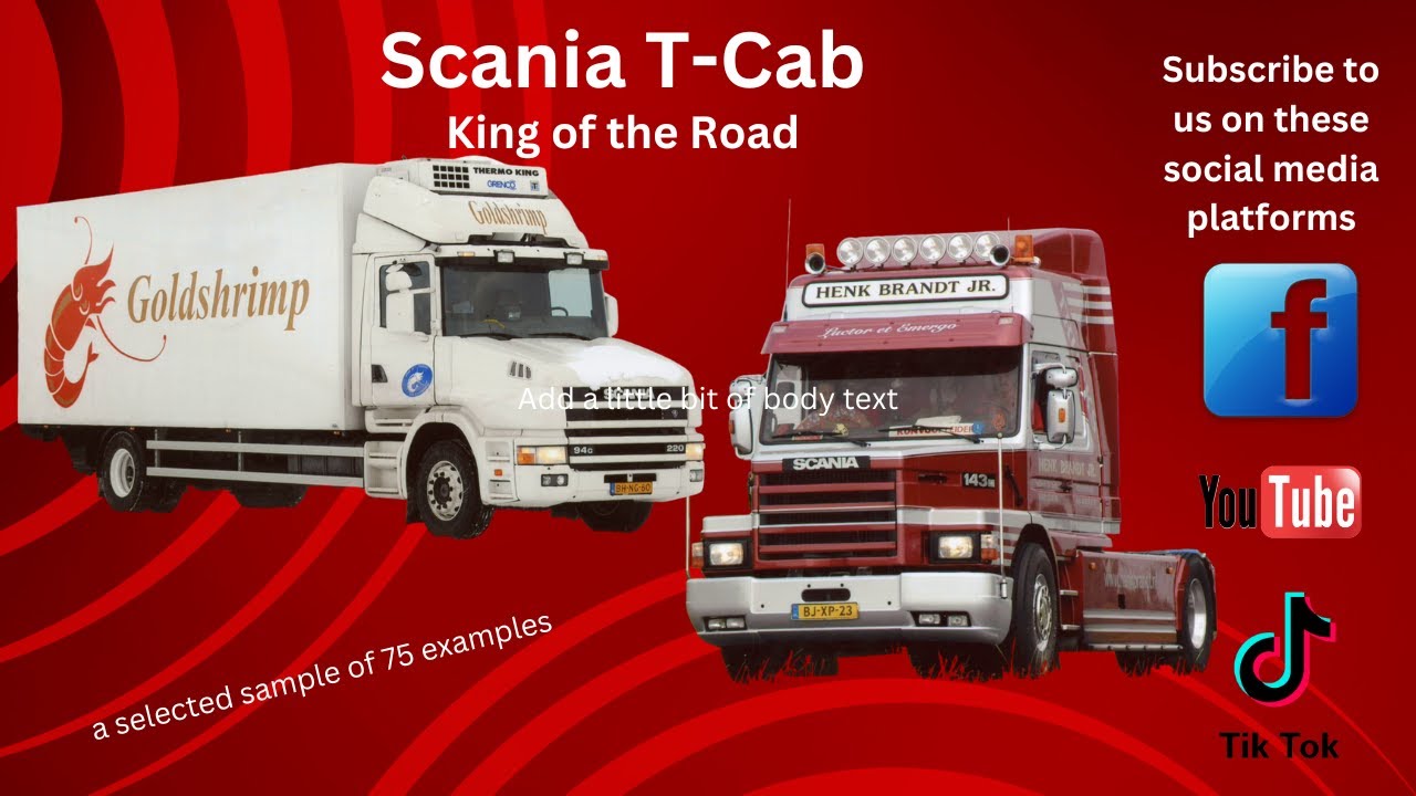 Scania T-Cab # The King of the Road A look thro the years!