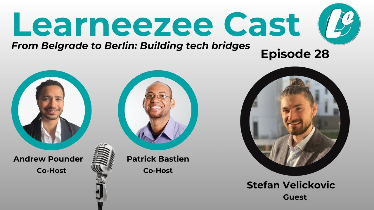 Learneezee Cast: Episode 28 | Guest: Stefan Velickovic | Building Bridges from Belgrade to Berlin