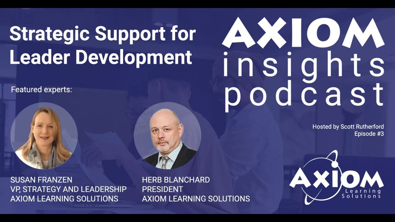 Strategic Support for Leader Development - Herb Blanchard and Susan Franzen - AXIOM Insights Podcast