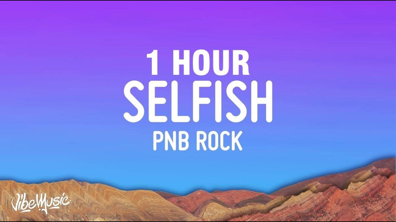 [1 HOUR] PnB Rock - Selfish (Lyrics)