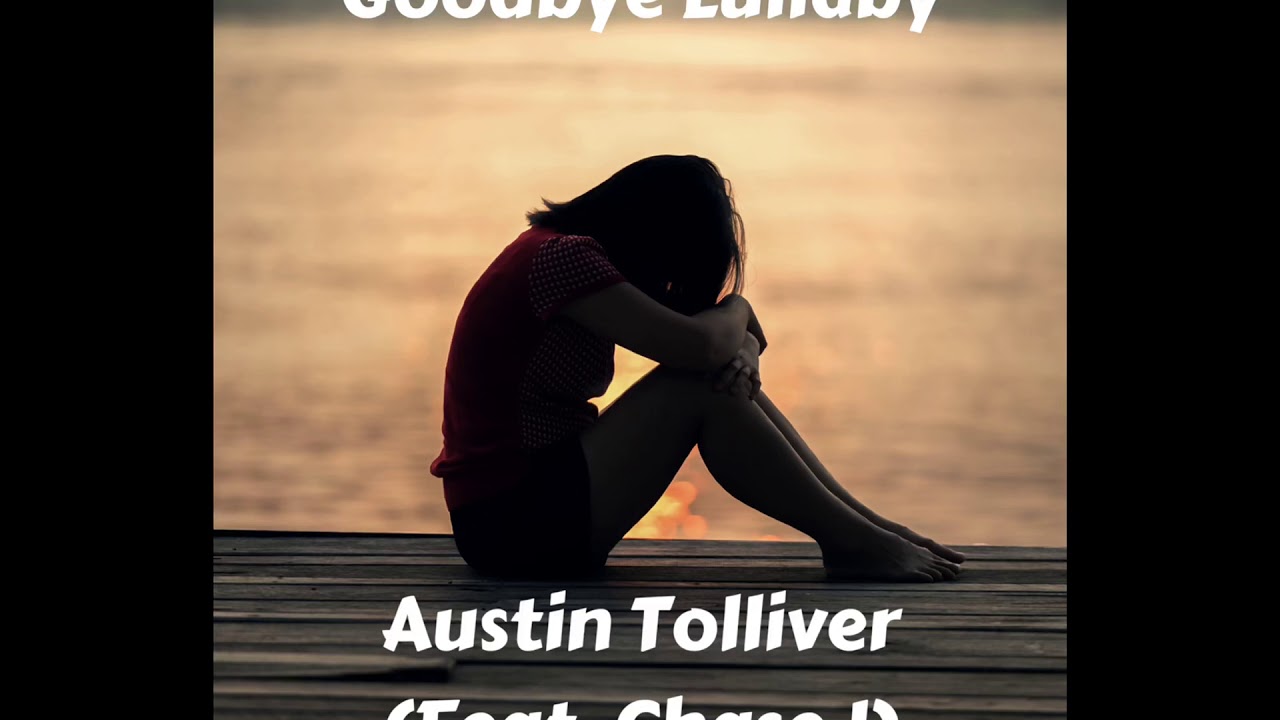 Goodbye Lullaby Austin Tolliver (Feat. Chase J)