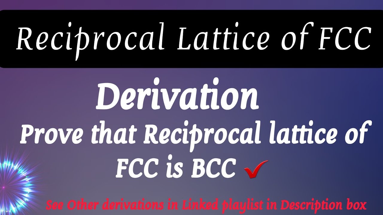 Reciprocal lattice of FCC - Reciprocal lattice of FCC is BCC Proof