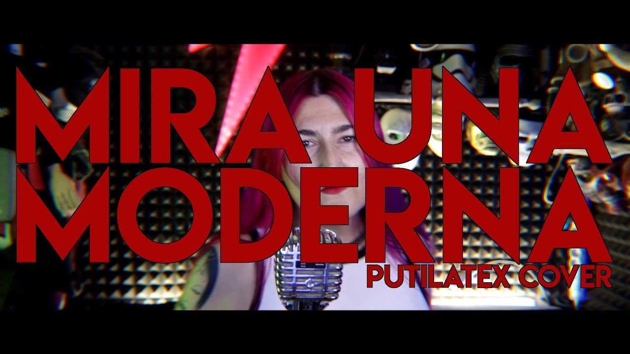 MIRA UNA MODERNA (PUTILATEX cover) con YOLI SUE
