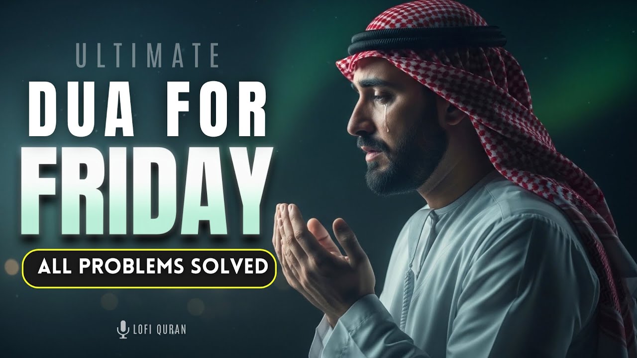 POWERFUL DUA FOR FRIDAY | Success, Barakah & Blessings | FRIDAY SPECIAL