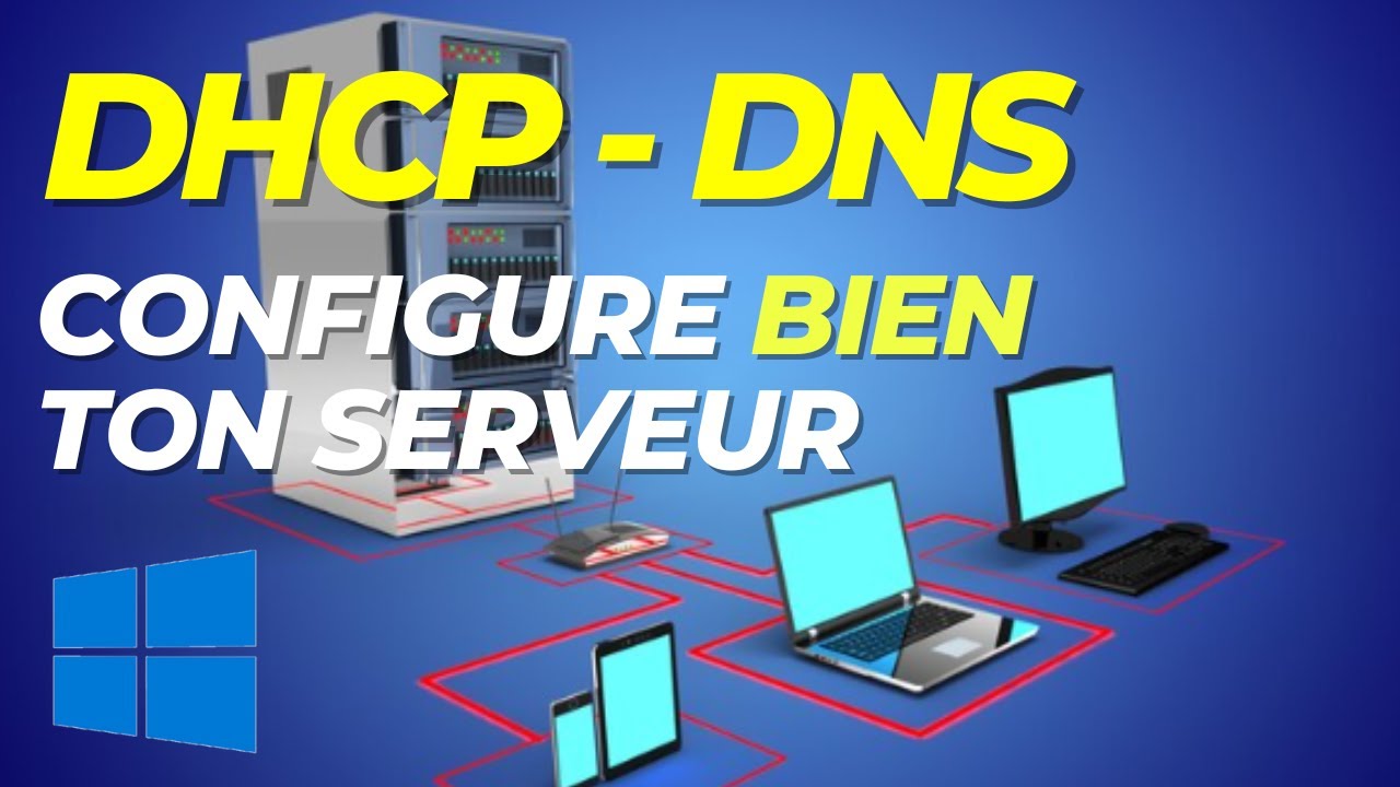 DHCP ET DNS : COMMENT BIEN CONFIGURER SON SERVEUR AVEC WINDOWS SERVER [TUTO]