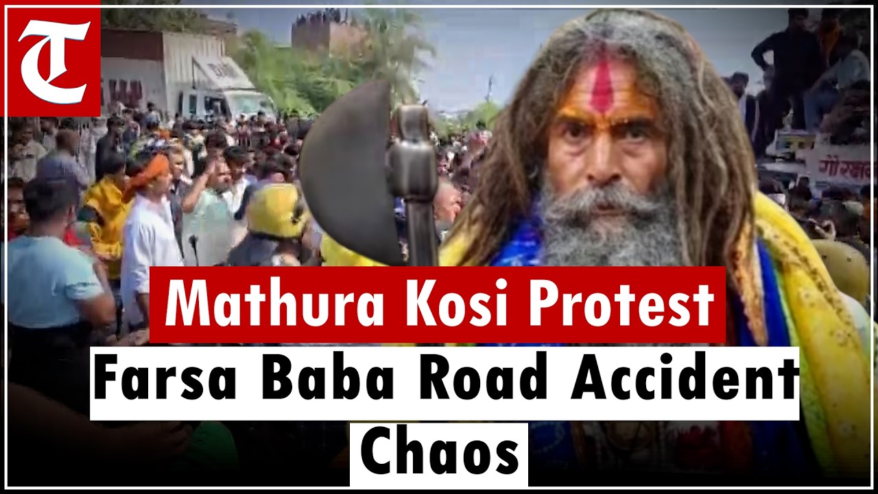 Mathura Kosi Scuffle: Locals Protest After Farsa Baba Dies in Road Accident