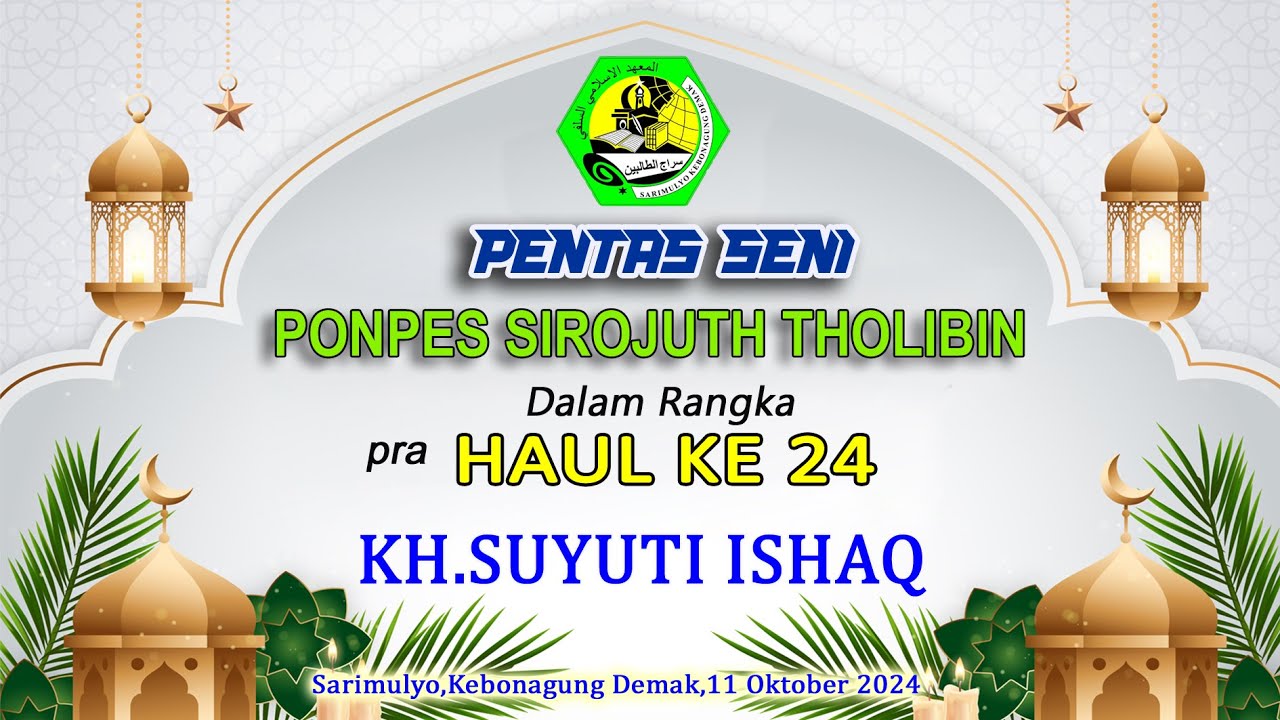 🔴 LIVE PENTAS SENI PONPES SIROJUTH THOLIBIN  DALAM RANGKA HAUL KE 24 KH.SUYUTHI ISHAQ TAHUN 2024