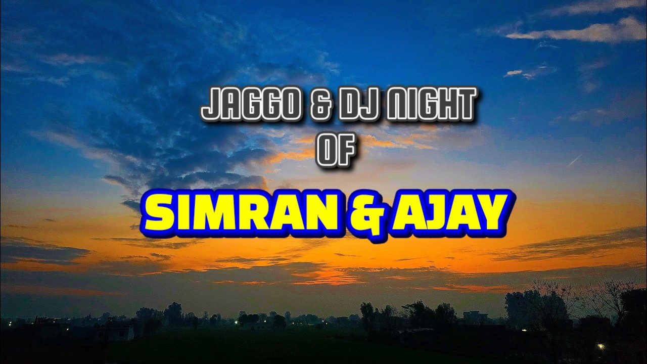 JAGGO & DJ NIGHT OF SIMRAN & AJAY