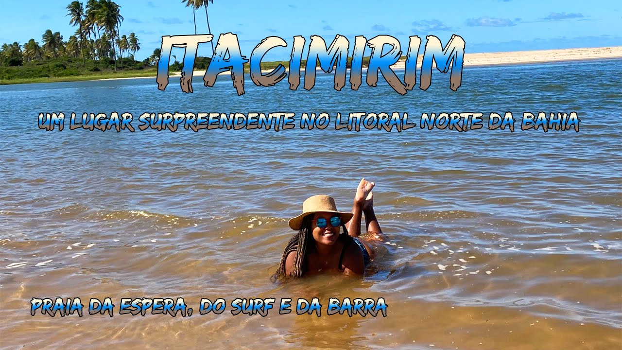 ITACIMIRIM um LUGAR SURPREENDENTE no LITORAL NORTE da BAHIA- PRAIA da ESPERA, SURF e BARRA