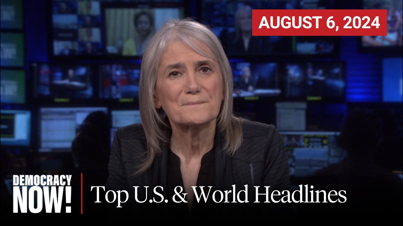 Top U.S. & World Headlines &mdash; August 6, 2024