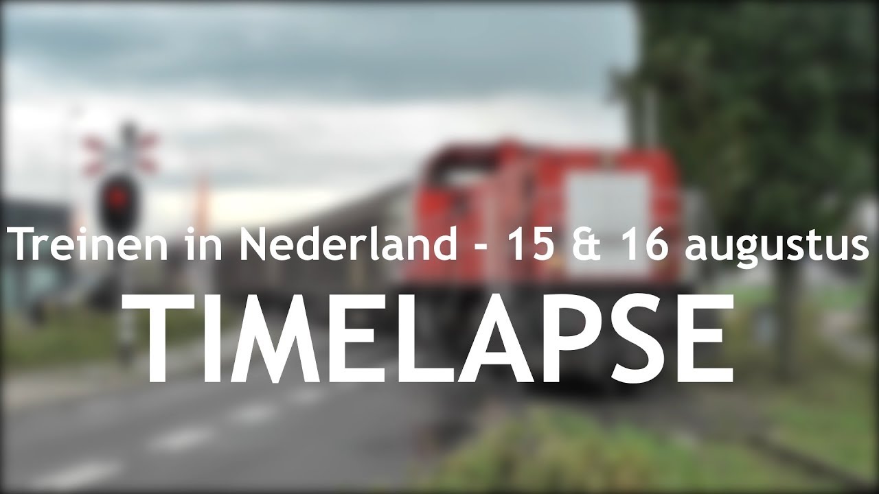 Treinen in Nederland - 15 & 16 Augustus // TIMELAPSE