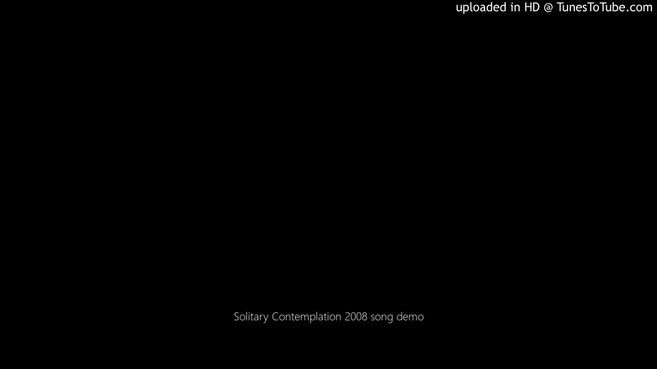 Solitary Contemplation 2008 song demo