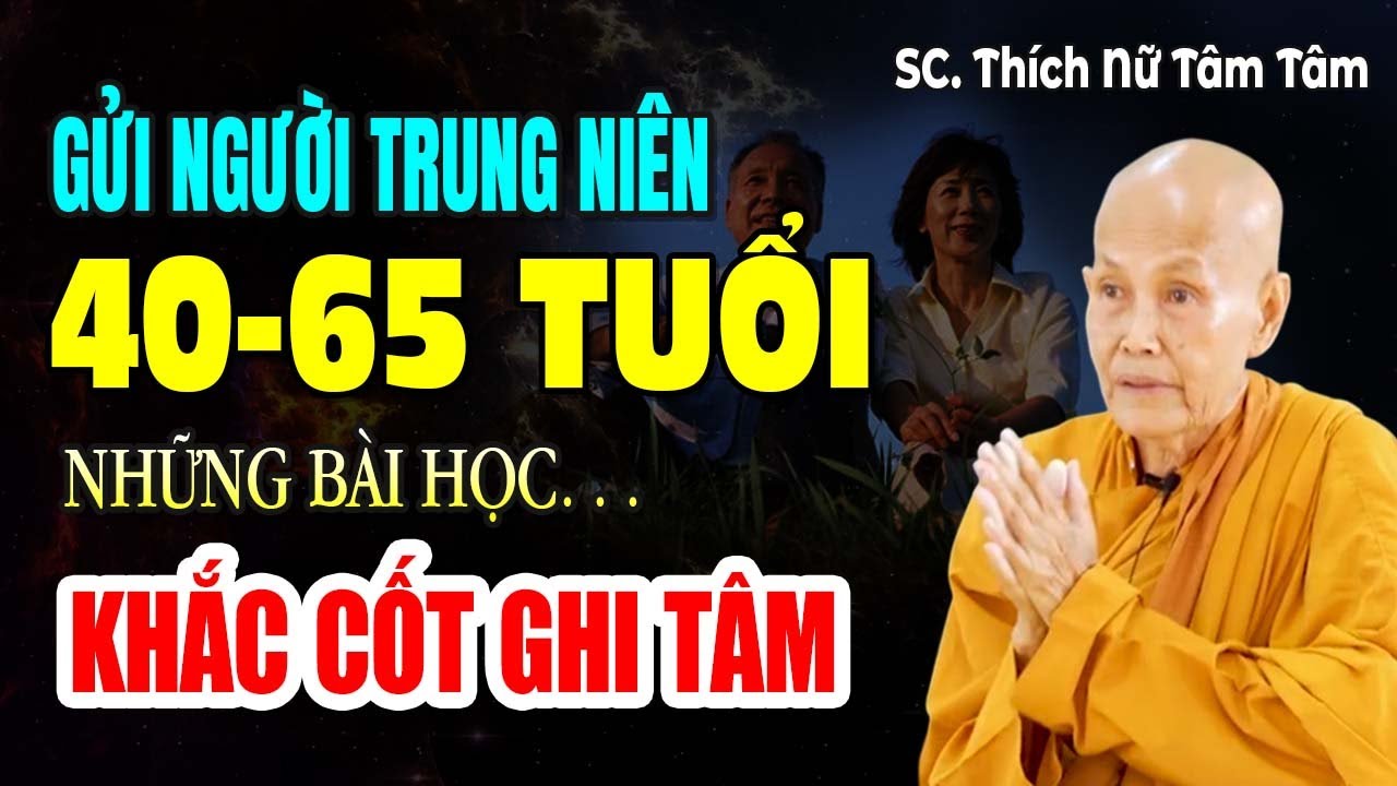 Gửi Người Trung Niên 40 - 65 Tuổi Những Bài Học Khắc Cốt Ghi Tâm | SC. Tâm Tâm