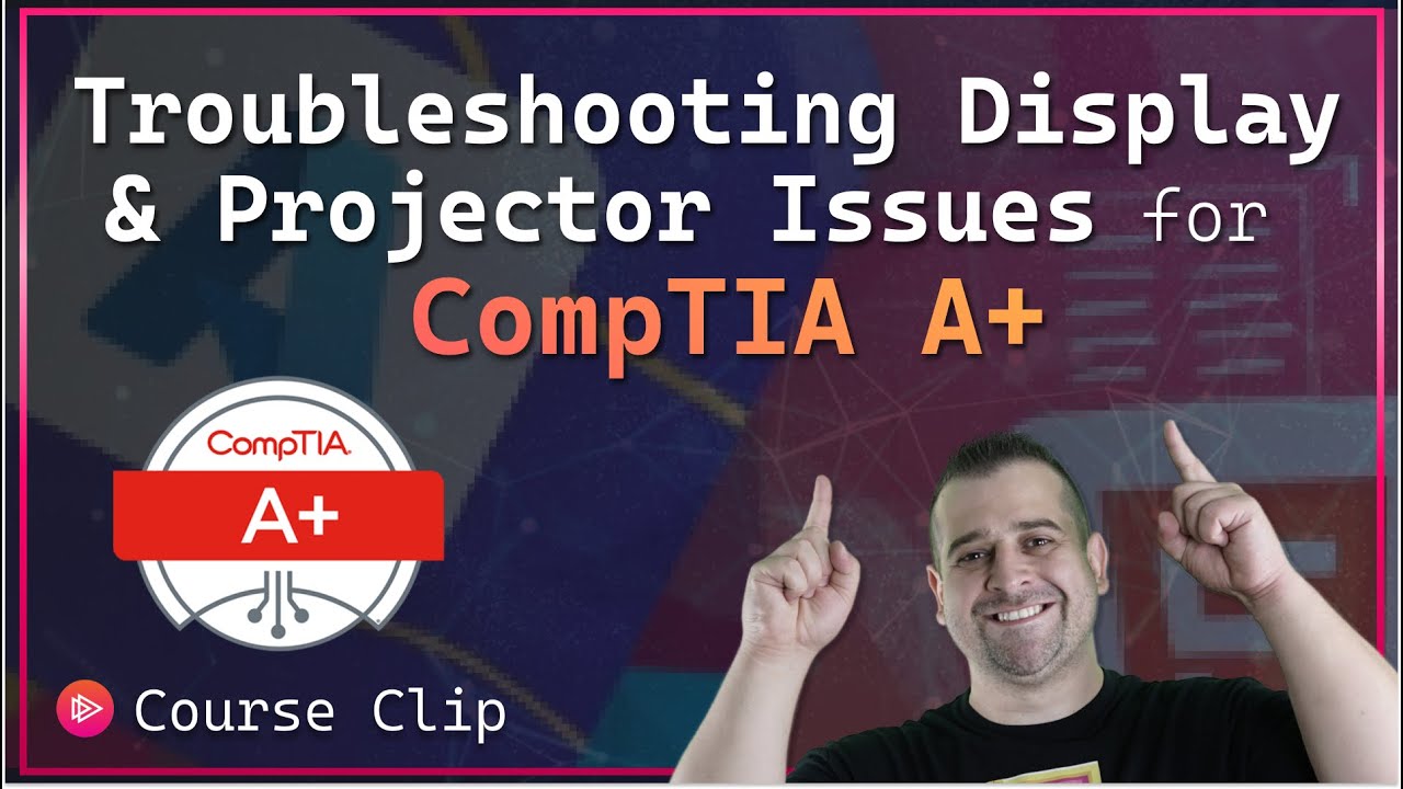 Troubleshooting Display and Projector Issues | CompTIA A+ 220-1201 Objective 5.3