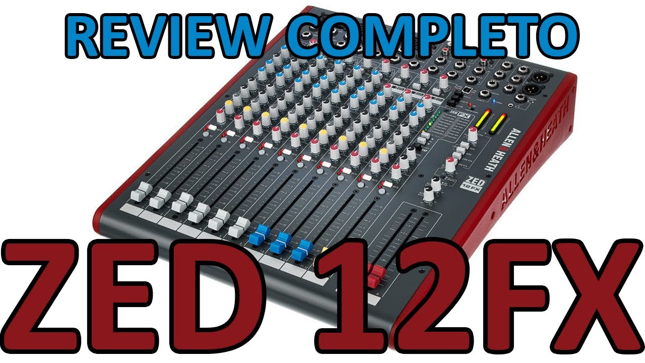 ALLEN & HEATH ZED 12FX - COMPLETO EM DETALHES, EFEITOS IN E OUTs.