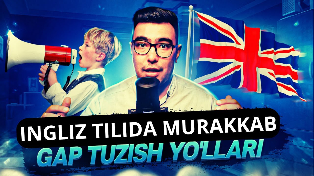 Ingliz tilida MURAKKAB GAP tuzish yo'llari