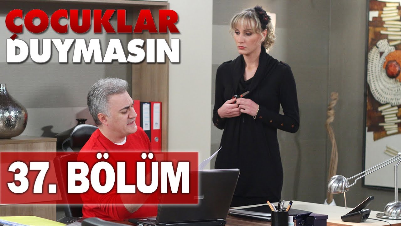 Çocuklar Duymasın 37. Bölüm