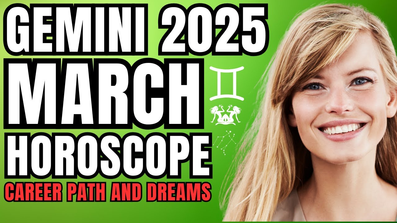 GEMINI MARCH 2025 HOROSCOPE A Time for Career Reevaluation
