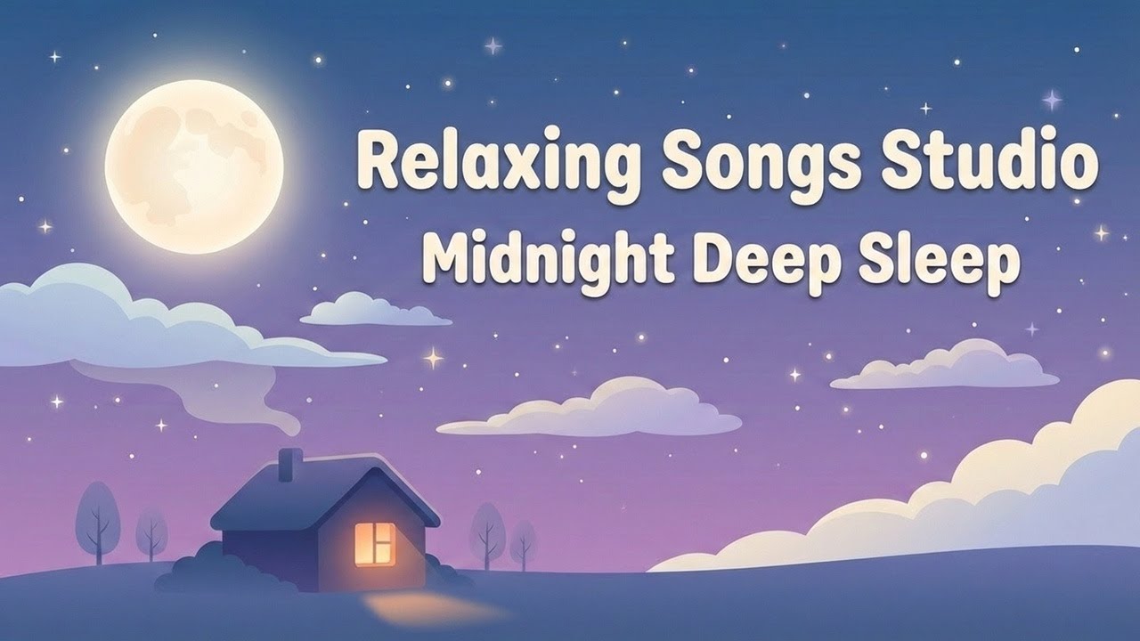 Midnight Deep Sleep | Relaxing Songs Studio