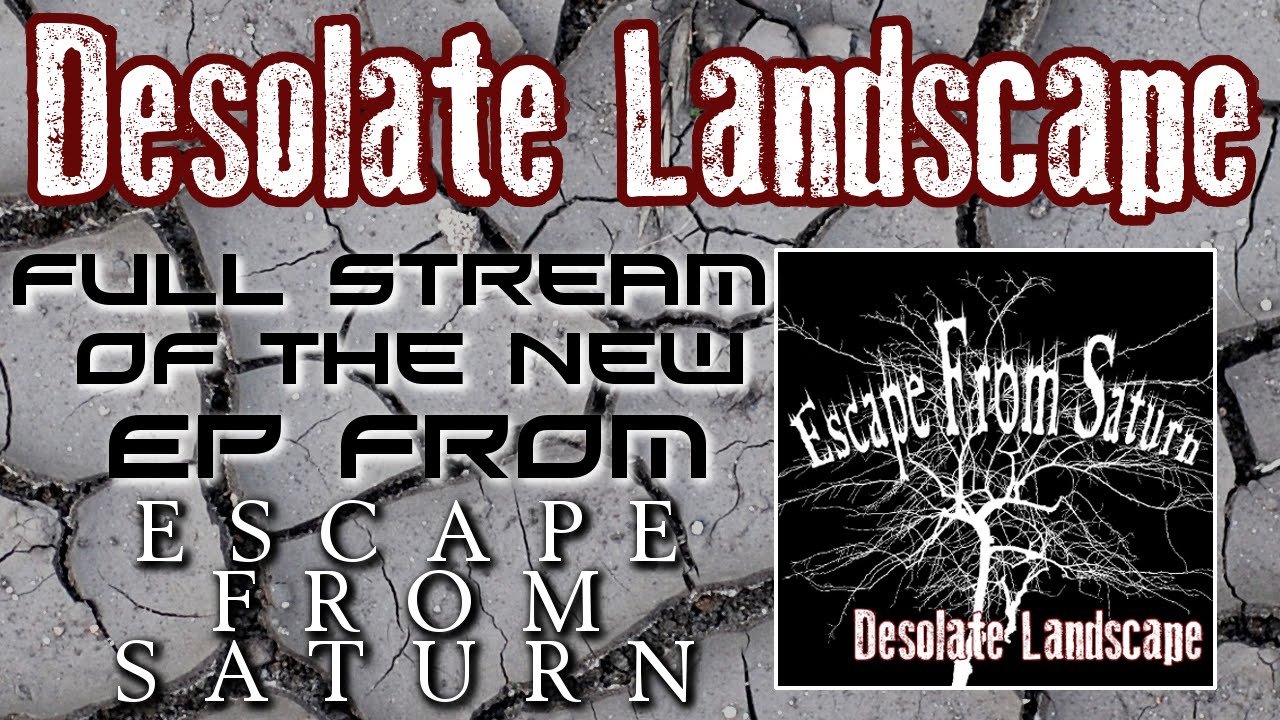 Escape From Saturn - Desolate Landscape (Full EP Stream)