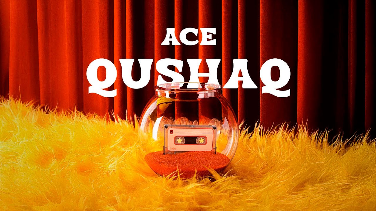 ACE - Qushaq | Official Lyric Video