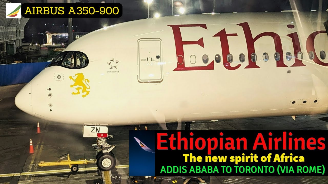 4K |❤️ ETHIOPIAN AIRLINES  ❤️| AMAZING FLIGHT👍| AIRBUS A350-900 | ADDIS ABABA-(ROME)-TORONTO | ET552