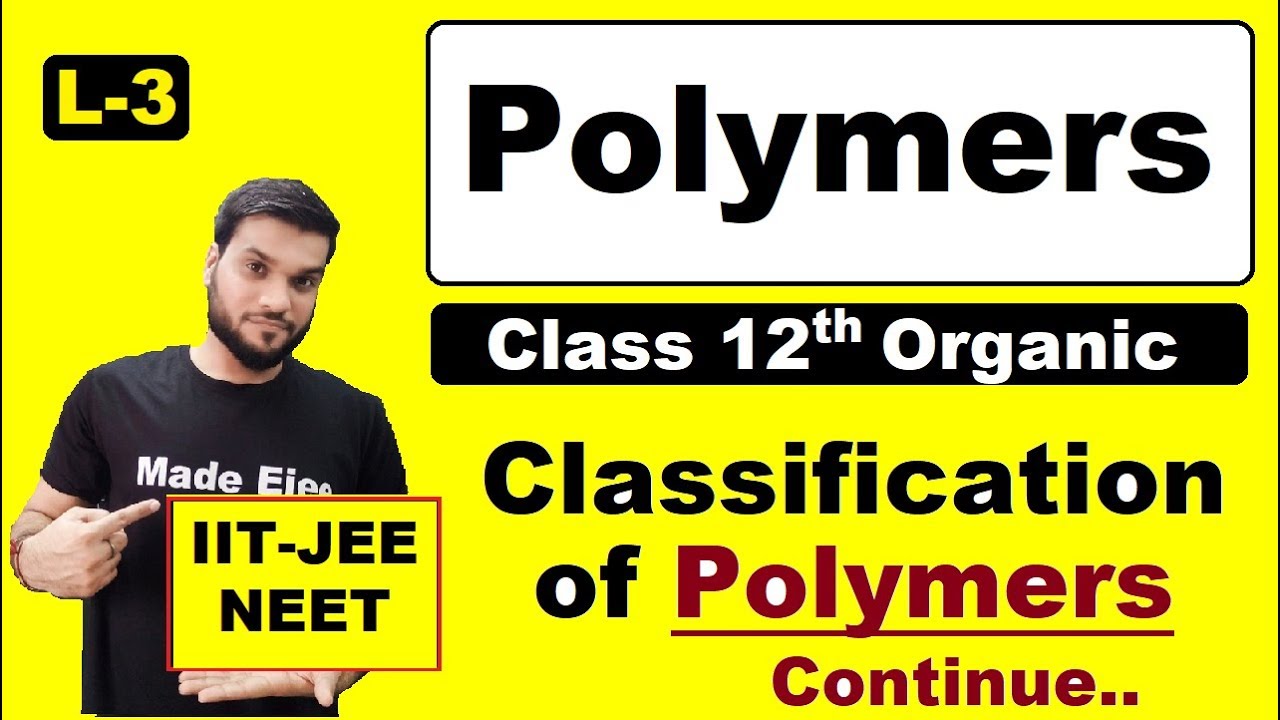 (L-3) polymers || Classification (Cont.) || NEET JEE || 12th organic || By Arvind Arora