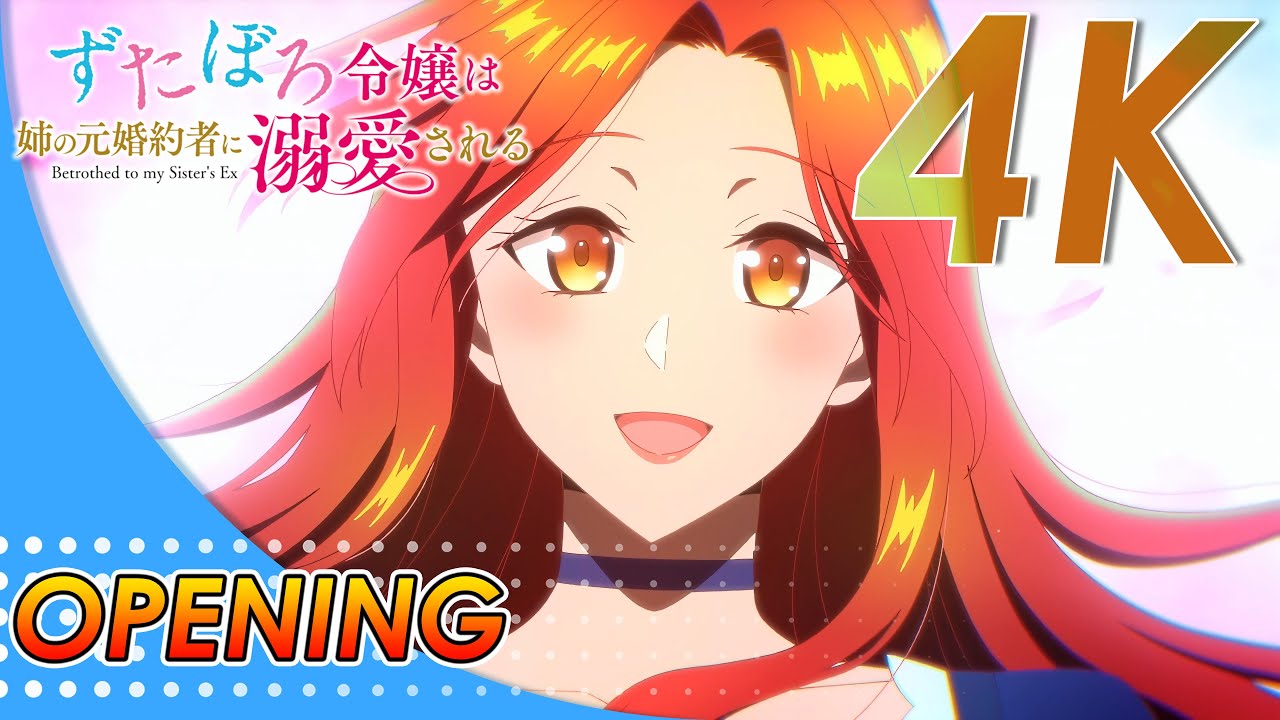 Zutaboro Reijou wa Ane no Moto Konyakusha ni Dekiai sareru Opening | Creditless | 4K 60FPS |