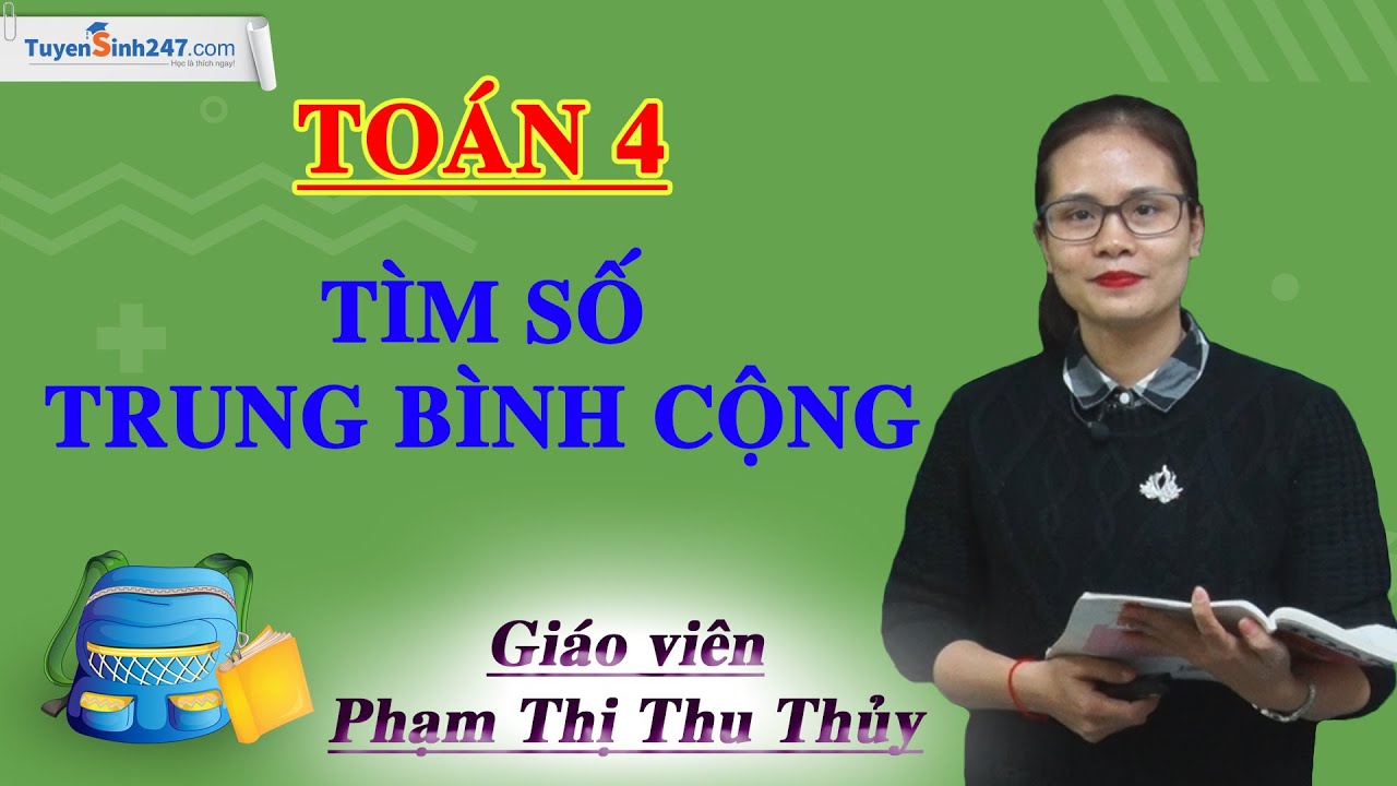 Tìm số trung bình cộng – Toán lớp 4 – Cô Phạm Thị Thu Thủy