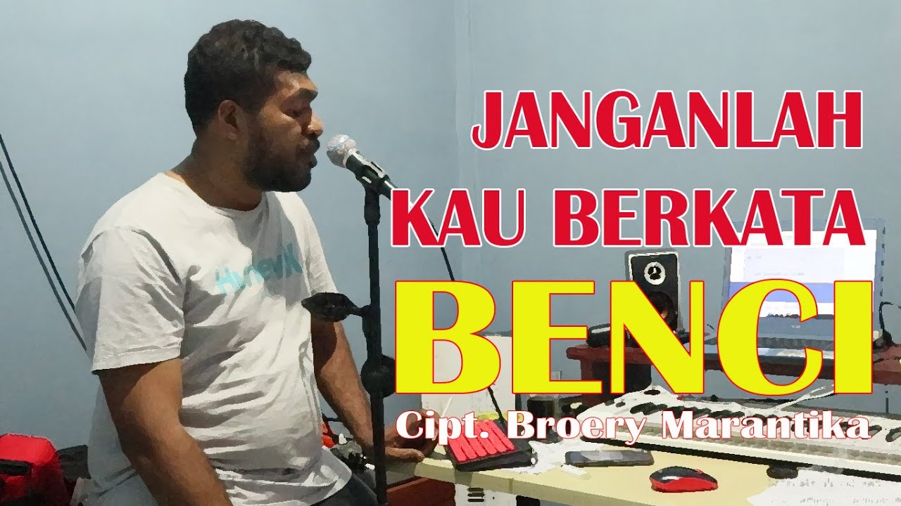 JANGANLAH KAU BERKATA BENCI (COVER)