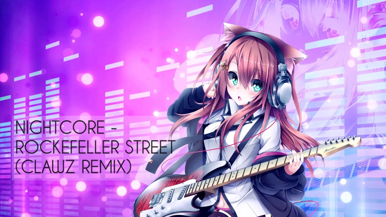 ★Nightcore - Rockefeller Street (CLAWZ Remix)