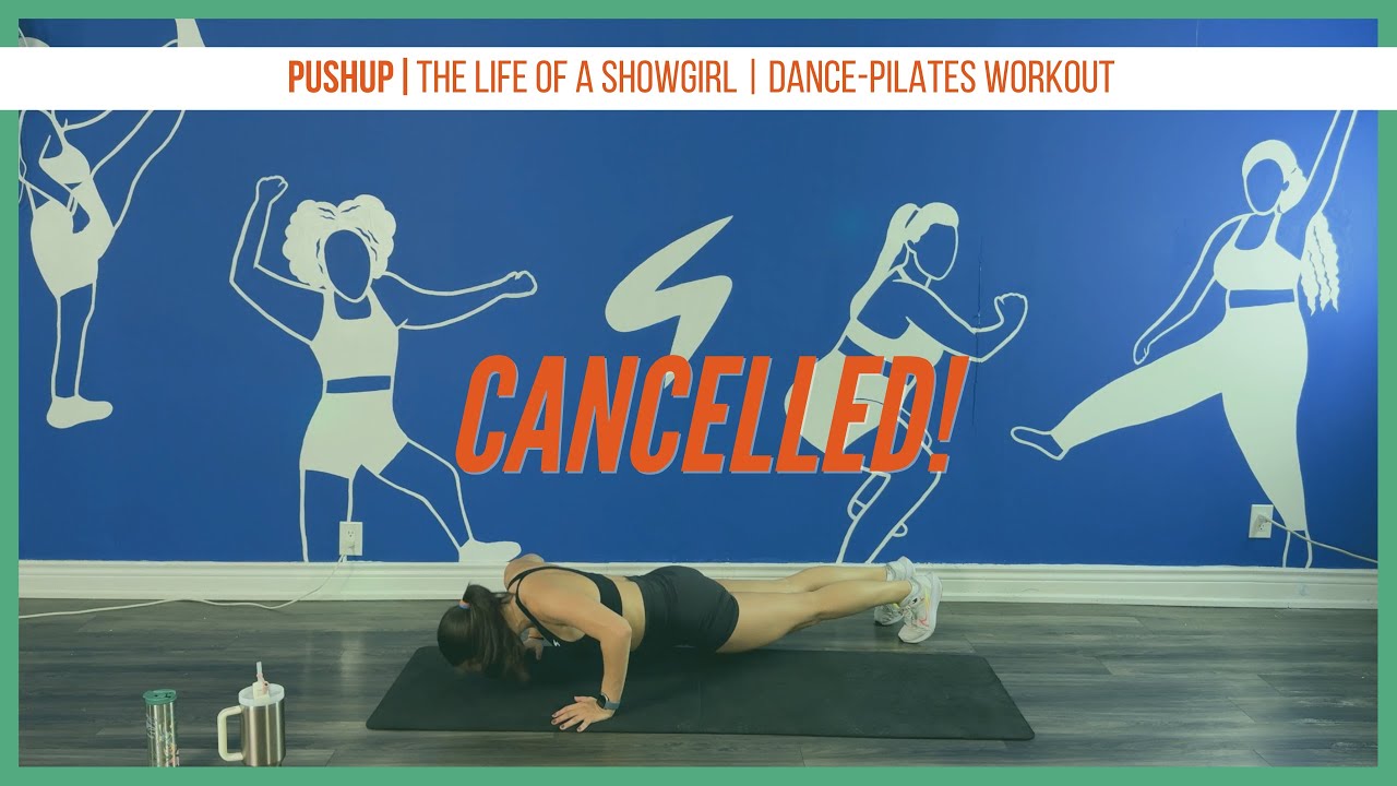 CANCELLED! | Pushup (Life of a Showgirl Dance Pilates Workout)