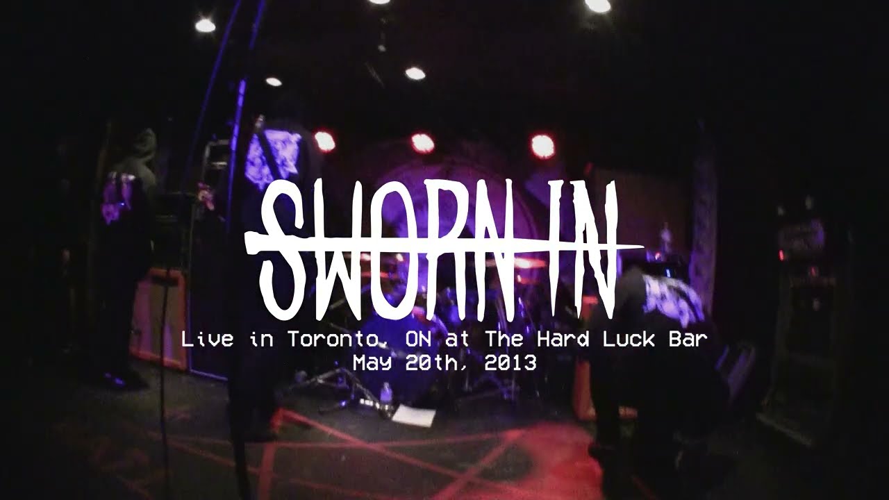 (4K THROWBACK) SWORN IN - 1ST TIME IN TORONTO @ THE HARD LUCK BAR (05.20.2013)