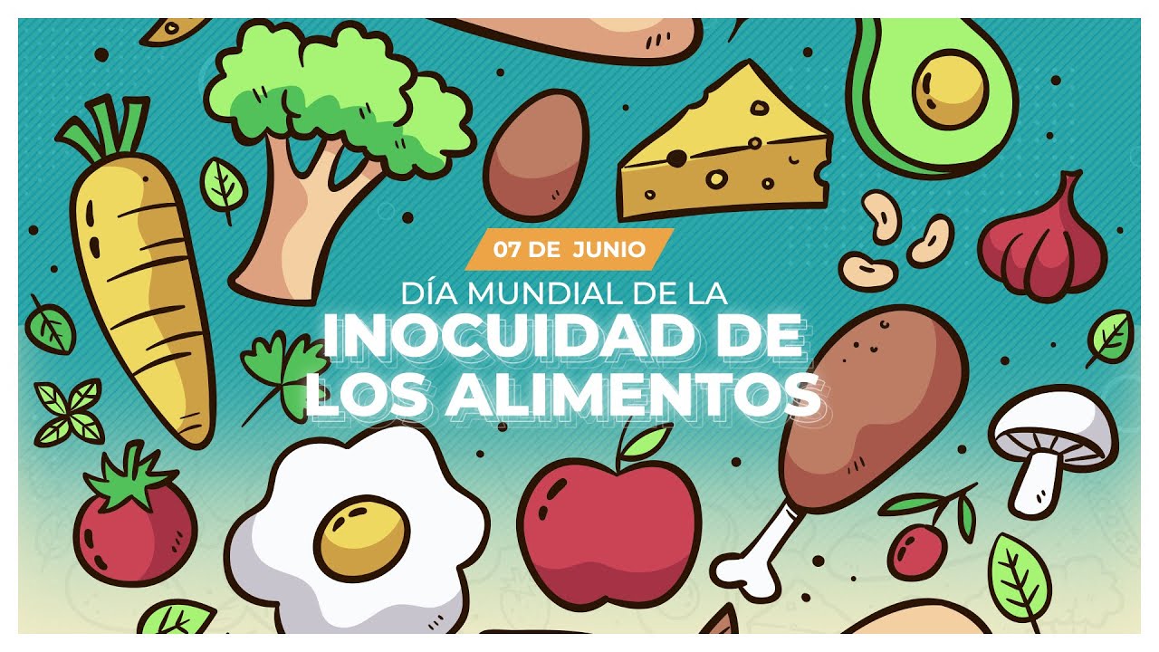 07 de Junio | Día Mundial de la Inocuidad de los Alimentos