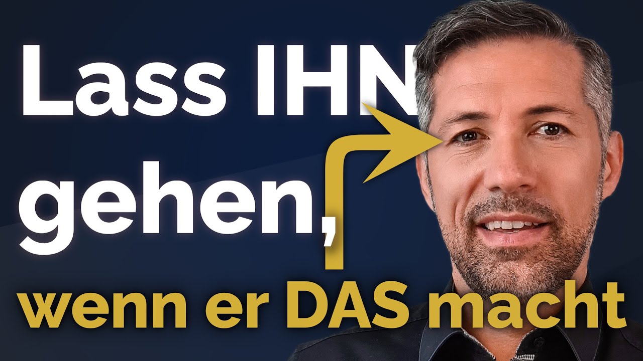 Wenn ER das macht, dann solltest du gehen und IHN loslassen