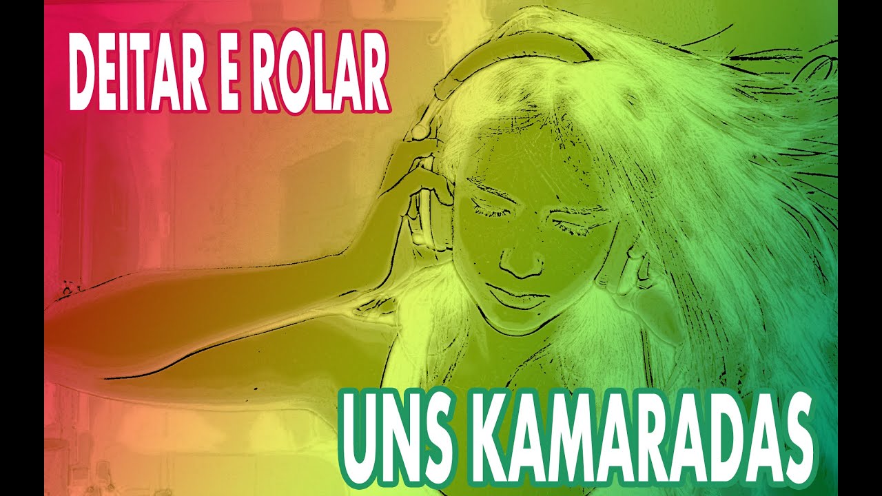 DEITAR E ROLAR a vivo - UNS KAMARADAS (RELIQUIA)