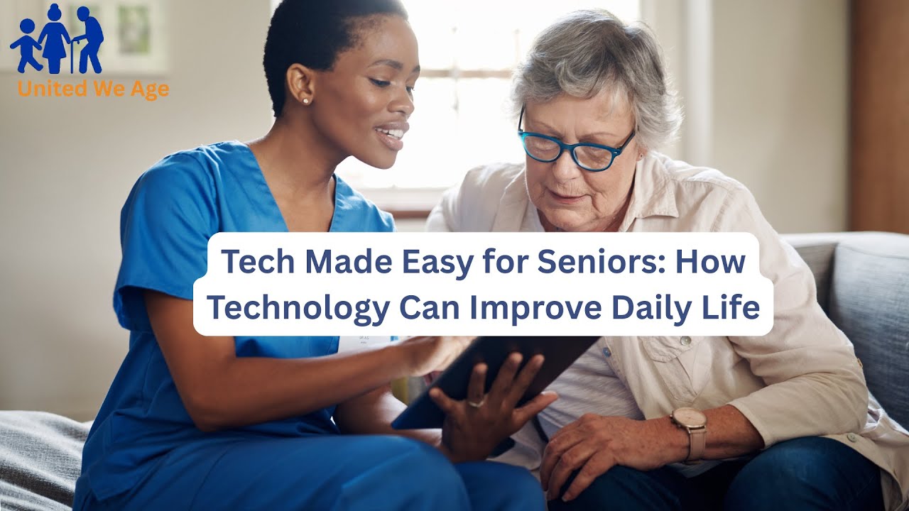 Tech Made Easy for Seniors: How Technology Can Improve Daily Life