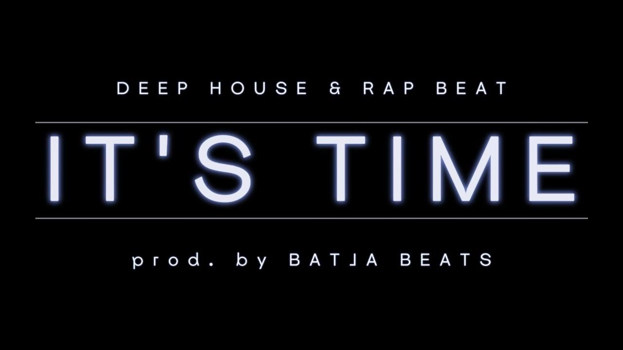 [FREE] - DEEP HOUSE & RAP BEAT | IT'S TIME  - prod. by BATJA