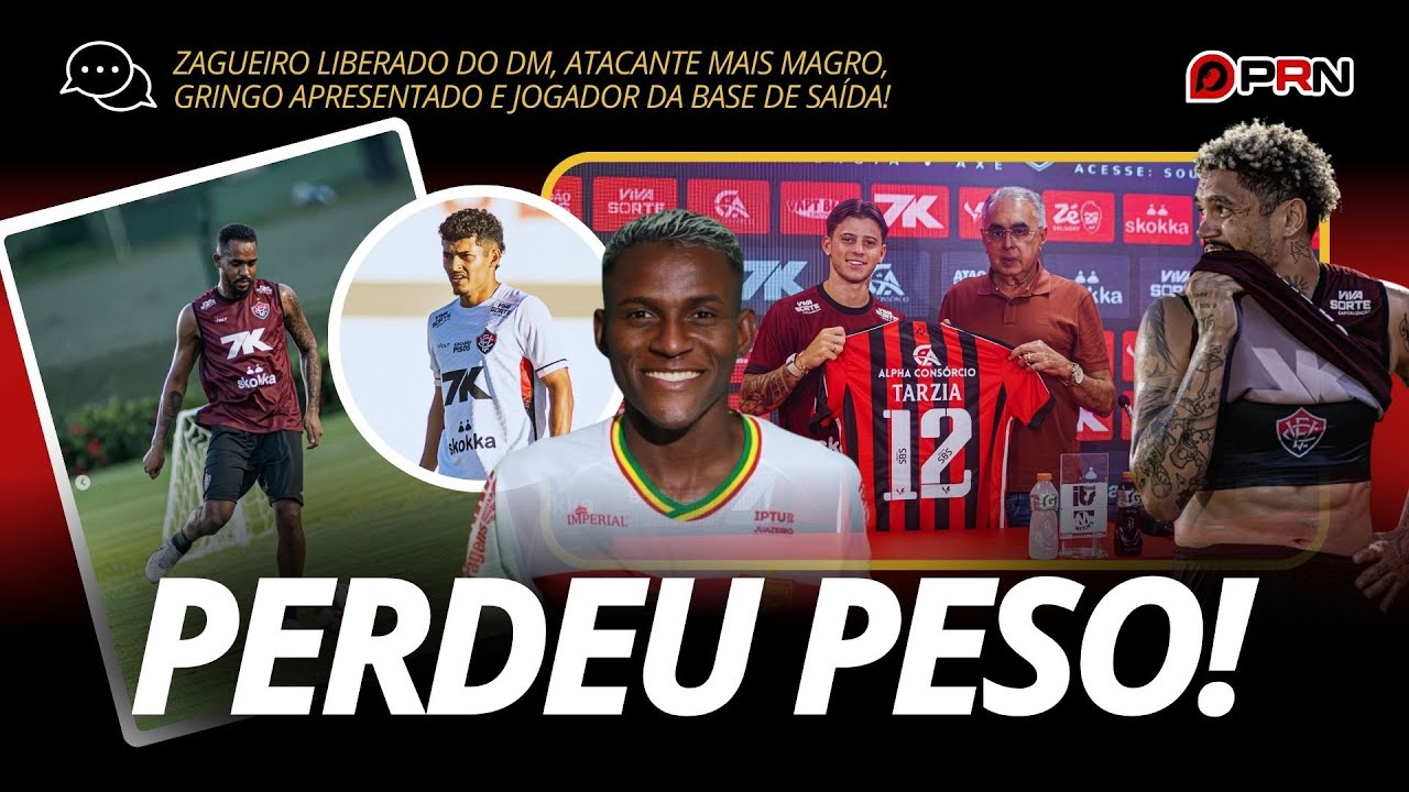🚨 PERDEU PESO! Atacante chama atenção + Zagueiro liberado e Gringo apresentado no Vitória!