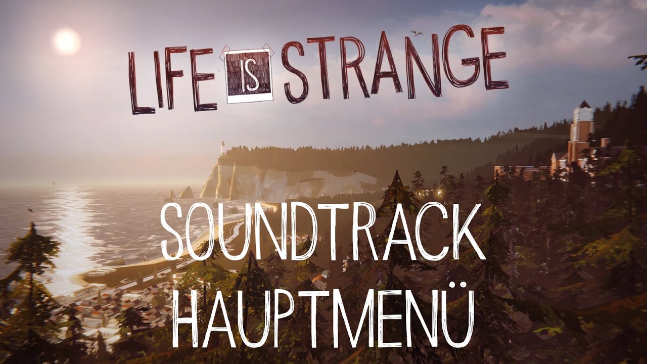 Life is Strange Soundtrack | Musik aus dem Hauptmenü